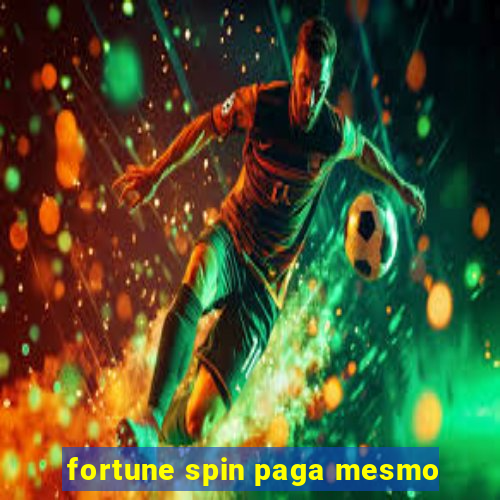 fortune spin paga mesmo